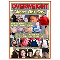 Overweight: What Kids Say: What's really causing the childhood obesity epidemic? (1) Overweight: What Kids Say: What's really causing the childhood obesity epidemic? (1) Kindle Paperback