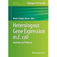 Heterologous Gene Expression in E.coli: Methods and Protocols (Methods in Molecular Biology, 1586) Heterologous Gene Expression in E.coli: Methods and Protocols (Methods in Molecular Biology, 1586) Hardcover Paperback