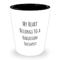 My Heart Belongs to a Radiation Therapist Shot Glass | Unique Mother's Day Unique Gifts for Radiation Therapists from Kids/Husband/Wife (Funny/Cute)