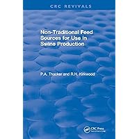 Non-Traditional Feeds for Use in Swine Production (1992) (CRC Press Revivals) Non-Traditional Feeds for Use in Swine Production (1992) (CRC Press Revivals) Paperback Kindle Hardcover