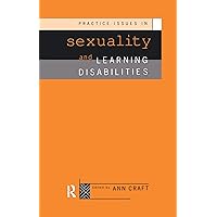 Practice Issues in Sexuality and Learning Disabilities Practice Issues in Sexuality and Learning Disabilities Hardcover Kindle Paperback