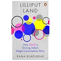Lilliput Land: How Small is Driving India's Mega Consumption Story Lilliput Land: How Small is Driving India's Mega Consumption Story Hardcover Kindle