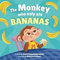 The Monkey Who Only Ate Bananas: Mike Tries New Fruits and Understands the Importance of Healthy Eating