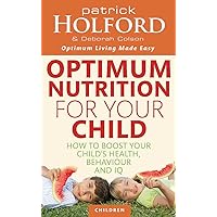 Optimum Nutrition for Your Child Optimum Nutrition for Your Child Paperback Kindle