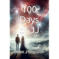 100 Days of JJ: A Unique Love Story 100 Days of JJ: A Unique Love Story Paperback Kindle