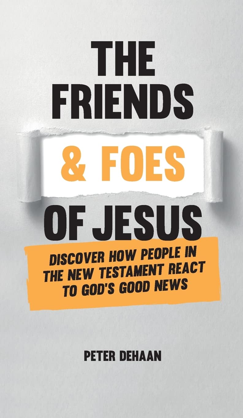 The Friends and Foes of Jesus: Discover How People in the New Testament React to God's Good News (2) (Bible BIOS)