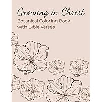 Growing in Christ: Botanical Coloring Book with Bible Verses: For Adults and Teens