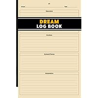 Dream Log Book: Simple Logbook for Dreaming | Record and Analyse Your Dreams Dream Log Book: Simple Logbook for Dreaming | Record and Analyse Your Dreams Paperback