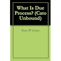 What Is Due Process? (Cato Unbound Book 2062012) What Is Due Process? (Cato Unbound Book 2062012) Kindle