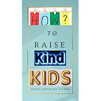 How To Raise Kind Kids