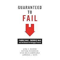 Guaranteed to Fail: Fannie Mae, Freddie Mac, and the Debacle of Mortgage Finance Guaranteed to Fail: Fannie Mae, Freddie Mac, and the Debacle of Mortgage Finance Hardcover Kindle Paperback