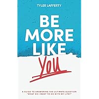 Be More Like You: A Guide to Answering the Ultimate Question 