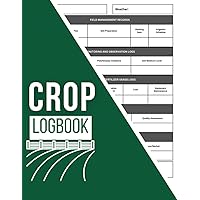 Agricultural Crop Logbook: Farmers Record Keeping Book, Field Management, Agricultural Pesticides Application Tracking, Monitor Progress, Harvest Records and Sales