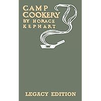 Camp Cookery (Legacy Edition): The Classic Manual on Outdoor Kitchens, Camping Recipes, and Cooking Techniques with Game, Fish, and other Vittles on the Fire (Library of American Outdoors Classics)