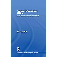 Aid from International NGOs: Blind Spots on the AID Allocation Map (Routledge Studies in Development Economics) Aid from International NGOs: Blind Spots on the AID Allocation Map (Routledge Studies in Development Economics) Hardcover Kindle