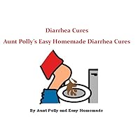 Aunt Polly's Diarrhea Cures Aunt Polly's Diarrhea Cures Kindle