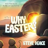 Why Easter?: Jesus Died for Us So We Can Live Forever Why Easter?: Jesus Died for Us So We Can Live Forever Hardcover