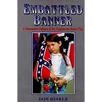 Embattled Banner: A Reasonable Defense of the Confederate Battle Flag Embattled Banner: A Reasonable Defense of the Confederate Battle Flag Hardcover