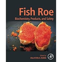 Fish Roe: Biochemistry, Products, and Safety Fish Roe: Biochemistry, Products, and Safety Paperback Kindle