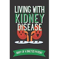 Living With Kidney Disease: Diary of a Dialysis Patient, 6x9 Matte Soft Cover, 100 Pages: for Individuals With End Stage Renal Disease, ... Writing a Memoir, Social Work Therapy