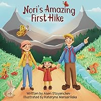 Nori's Amazing First Hike: An Engaging And Educational Children's Picture Book About Hiking And Nature Appreciation Nori's Amazing First Hike: An Engaging And Educational Children's Picture Book About Hiking And Nature Appreciation Paperback Kindle