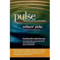 Pulse--voices from the heart of medicine: Editors' Picks: a third anthology Pulse--voices from the heart of medicine: Editors' Picks: a third anthology Paperback