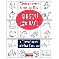 Kids First from Day One: A Teacher’s Guide to Today’s Classroom Kids First from Day One: A Teacher’s Guide to Today’s Classroom Paperback