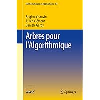 Arbres pour l’Algorithmique (Mathématiques et Applications t. 83) (French Edition) Arbres pour l’Algorithmique (Mathématiques et Applications t. 83) (French Edition) eTextbook Paperback