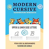 Modern Cursive Handwriting Workbook: Master Cursive Alphabet By Step-By-Step Writing Guide For Kids And Adult Beginners Featuring Adorable Animals