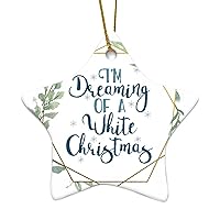 I'm Dreaming of A White Christmas Housewarming Gift New Home Gift Hanging Keepsake Wreaths for Home Party Commemorative Pendants for Friends 3 Inches Double Sided Print Ceramic Ornament.