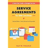 Service Agreements for SMB Consultants - Revised Edition: A Quick-Start Guide to Managed Services Service Agreements for SMB Consultants - Revised Edition: A Quick-Start Guide to Managed Services Paperback
