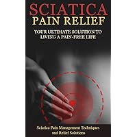 Sciatica Pain Relief: Everything you should know about Sciatica, Coccyx & Back Pain, including easy to follow exercise, yoga, home remedies and details about available medical treatments. Sciatica Pain Relief: Everything you should know about Sciatica, Coccyx & Back Pain, including easy to follow exercise, yoga, home remedies and details about available medical treatments. Kindle Paperback