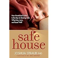Safe House: How Emotional Safety Is the Key to Raising Kids Who Live, Love, and Lead Well Safe House: How Emotional Safety Is the Key to Raising Kids Who Live, Love, and Lead Well Paperback Audible Audiobook Kindle Audio CD