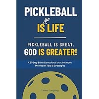 Pickleball is [Not] Life: Pickleball Is Great. God Is Greater! Pickleball is [Not] Life: Pickleball Is Great. God Is Greater! Paperback