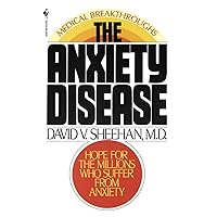 The Anxiety Disease: New Hope for the Millions Who Suffer from Anxiety The Anxiety Disease: New Hope for the Millions Who Suffer from Anxiety Mass Market Paperback