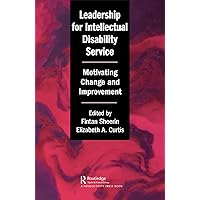 Leadership for Intellectual Disability Service: Motivating Change and Improvement Leadership for Intellectual Disability Service: Motivating Change and Improvement Kindle Hardcover Paperback