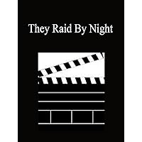 They Raid By Night