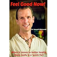 Feel Good Now!: When it comes to better health, there really is a 'quick fix'! Feel Good Now!: When it comes to better health, there really is a 'quick fix'! Paperback