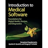 Introduction to Medical Software: Foundations for Digital Health, Devices, and Diagnostics (Cambridge Texts in Biomedical Engineering) Introduction to Medical Software: Foundations for Digital Health, Devices, and Diagnostics (Cambridge Texts in Biomedical Engineering) Hardcover Kindle