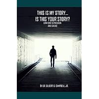 This is My Story... Is This Your Story?: Confronting Depression and Suicide