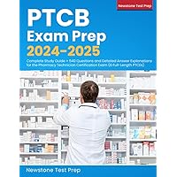 PTCB Exam Prep 2024-2025: Complete Study Guide + 540 Questions and Detailed Answer Explanations for the Pharmacy Technician Certification Exam (6 Full-Length PTCEs)