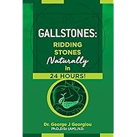 Gallstones: Ridding Stones Naturally in 24 Hours! Gallstones: Ridding Stones Naturally in 24 Hours! Paperback