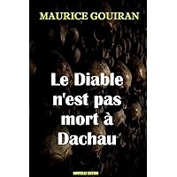 LE DIABLE N’EST PAS MORT À DACHAU (French Edition)