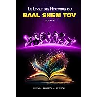 BAAL SHEM TOV volume 2: Le 2eme livre des histoires du Baal Shem Tov (French Edition) BAAL SHEM TOV volume 2: Le 2eme livre des histoires du Baal Shem Tov (French Edition) Hardcover
