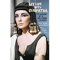 My Life with Cleopatra: The Making of a Hollywood Classic My Life with Cleopatra: The Making of a Hollywood Classic Paperback Kindle Mass Market Paperback