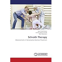 Schroth Therapy: Advancements in Conservative Scoliosis Treatment Schroth Therapy: Advancements in Conservative Scoliosis Treatment Paperback