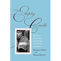 The Empty Cradle: Infertility in America from Colonial Times to the Present (The Henry E. Sigerist Series in the History of Medicine) The Empty Cradle: Infertility in America from Colonial Times to the Present (The Henry E. Sigerist Series in the History of Medicine) Paperback Hardcover