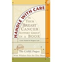 Handle With Care: Your Breast Cancer Support Group in a Book, With Wisdom from the Hive Mind Handle With Care: Your Breast Cancer Support Group in a Book, With Wisdom from the Hive Mind Kindle Paperback