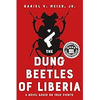 The Dung Beetles of Liberia: A Novel Based on True Events