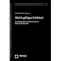 Welch gütiges Schicksal: Ernst-Wolfgang Böckenförde/Carl Schmitt: Briefwechsel 1953–1984 (Beiträge zum ausländischen öffentlichen Recht und Völkerrecht 311) (German Edition) Welch gütiges Schicksal: Ernst-Wolfgang Böckenförde/Carl Schmitt: Briefwechsel 1953–1984 (Beiträge zum ausländischen öffentlichen Recht und Völkerrecht 311) (German Edition) Kindle Hardcover